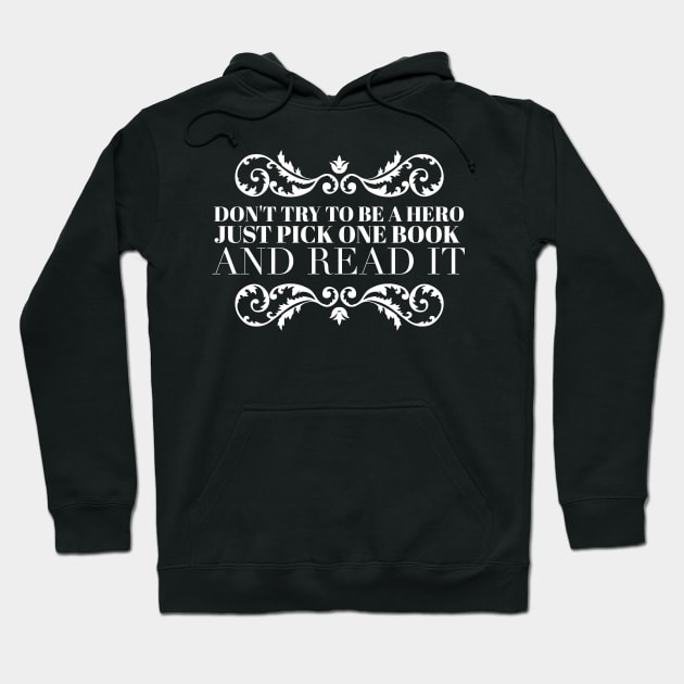 Don't try to be a hero pick one book and read it Hoodie by wamtees